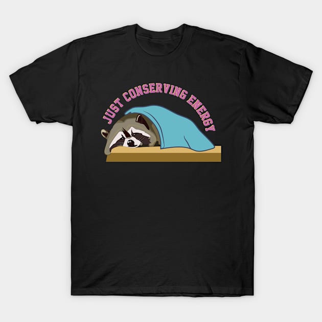 Just Conserving Energy T-Shirt by jiromie